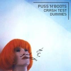 Crash Test Dummies : Puss'N Boots